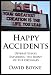 Happy Accidents: 12 Offbeat Essays Exploring the Irony in the Ordinary Happy Accidents: 12 Offbeat Essays Exploring the Irony in the Ordinary