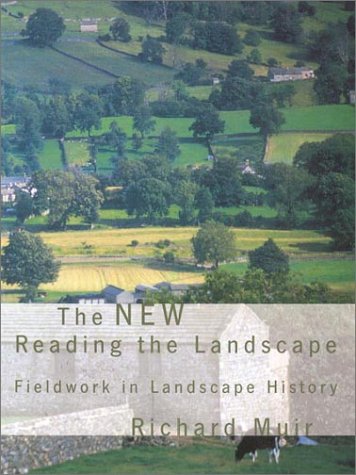 The New Reading the Landscape: Fieldwork in Landscape History (Landscape studies)