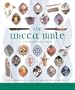 The Wicca Bible: The Definitive Guide to Magic and the Craft
