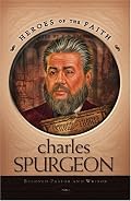 Charles Spurgeon: The Prince of Preachers (Heroes of the Faith)