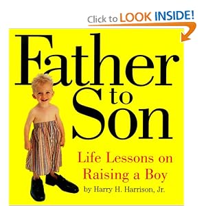 Father to Son: Life Lessons on Raising a Boy by Harry H. Harrison Jr.