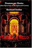 Dramma per Musica: Italian Opera Seria of the Eighteenth Century
