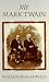 My Mark Twain by William Dean Howells ISBN 0486296407