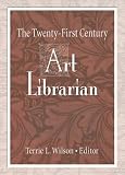 The Twenty-First Century Art Librarian