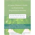 A Cancer Patient's Guide to Overcoming Depression & Anxiety (Getting Through Treatment and Getting Back to Your Life) (A New Harbinger Self-Help Workbook) (Paperback)