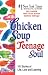 Chicken Soup for the Teenage Soul 101 Stories of Life, Love and Learning