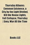 Thursday Albums: Common Existence, a City by the Light Divided, Kill the House Lights, Full Collapse, Thursday - Envy, War All the Time-