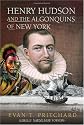 Henry Hudson and the Algonquins of New York: Native American Prophecy and European Discovery, 1609