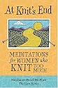 At Knit's End: Meditations for Women Who Knit Too Much