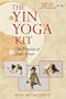 The Yin Yoga Kit: The Practice of Quiet Power (Boxed Set)