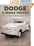 Dodge C-Series Trucks: A Restorer's and Collector's Reference Guide and History
