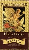 Healing With the Fairies: Messages, Manifestations, and Love from the World of the Fairies