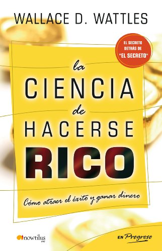 La ciencia de hacerse rico (Spanish Edition)