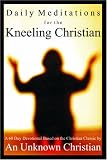 Daily Mediations for the Kneeling Christian: A 60-Day Devotional