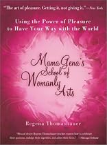 Mama Gena's School of Womanly Arts: How to Use the Power of Pleasure