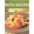 500 Greatest Ever Pasta Recipes (500 Greatest-Ever)