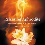 Releasing Aphrodite: Aromatic Aphrodisiacs for Love and Romance