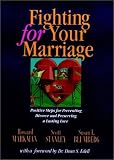 Fighting for Your Marriage: The Best-Selling Marriage Enhancement and Divorce Prevention Book