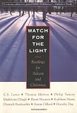 Watch For The Light: Readings For Advent And Christmas
