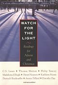 Watch For The Light: Readings For Advent And Christmas