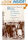 Blues, Ideology, and Afro-American Literature: A Vernacular Theory