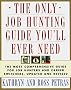 The ONLY JOB HUNTING GUIDE YOU'LL EVER NEED: COMPREHNSV GDE JOB & CAREER REV: The Most Comprehensive Guide for Job Hunters and Career Switchers