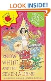 Snow White and the Seven Aliens (Seriously Silly Supercrunchies)