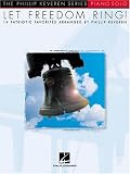 Let Freedom Ring!: 14 Patriotic Favorites Arranged for Piano Solo by Phillip Keveren (The Phillip Keveren Series)