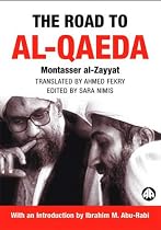 The Road to Al-Qaeda: The Story of Bin Laden's Right Hand Man (Critical Studies on Islam)