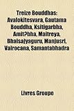 Treize Bouddhas: Avalokitevara, Gautama Bouddha, Ksitigarbha, Amitbha, Maitreya, Bhaisajyaguru, Manjusri, Vairocana, Samantabhadra-