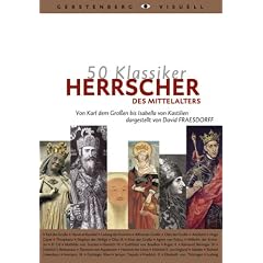 50 Klassiker Herrscher des Mittelalters: Von Karl dem Gro�en bis Isabella von Kastilien