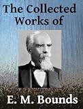 The Collected Works of E. M. Bounds