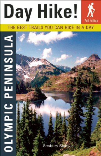 Day Hike! Olympic Peninsula: The Best Trails You Can Hike in a Day