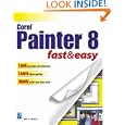 Corel Painter 8 Fast and Easy by Eric Grebler