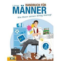 Handbuch f�r M�nner: Wie Mann Job, Frau und Haushalt unter einem Hut bringt