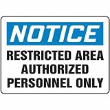 Safety Sign, Notice Restricted Area Authorized Personnel Only, 10 X 14, Aluminum