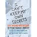 I Can't Keep My Own Secrets: Six-Word Memoirs by Teens Famous & Obscure