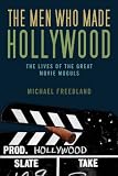 The Men Who Made Hollywood: The Lives of the Great Movie Moguls