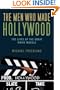Men Who Made Hollywood: The Lives of the Great Movie Moguls