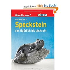 Kreativ sein! Speckstein von fig�rlich bis abstrakt