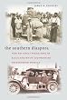 The Southern Diaspora: How the Great Migrations of Black and White Southerners Transformed America