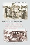 The Southern Diaspora: How the Great Migrations of Black and White Southerners Transformed America