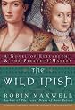 The Wild Irish: A Novel of Elizabeth I and the Pirate O'Malley