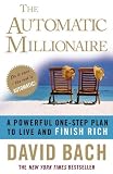 The Automatic Millionaire: A Powerful One-step Plan to Live and Finish Rich