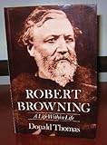 Robert Browning : a life with in a life