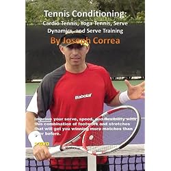 Tennis Conditioning: Cardio Tennis, Yoga Tennis, Serve Dynamics, Serve Training