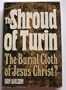 The Shroud of Turin: The Burial Cloth of Jesus Christ?