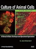 Culture of animal cells : a manual of basic technique and specialized applications