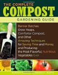 The Complete Compost Gardening Guide:...