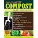 The Complete Compost Gardening Guide: Banner Batches, Grow Heaps, Comforter Compost, and Other Amazing Techniques